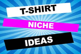 T-Shirt Niche Ideas